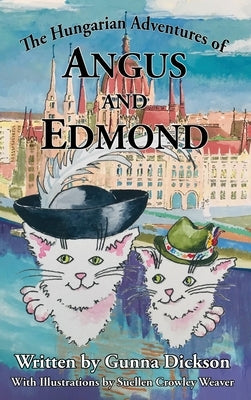 The Hungarian Adventures of Angus and Edmond by Dickson, Gunna