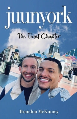 Juunyork: The Final Chapter by McKinney, Brandon