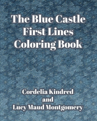 The Blue Castle First Lines Coloring Book by Montgomery, Lucy Maud