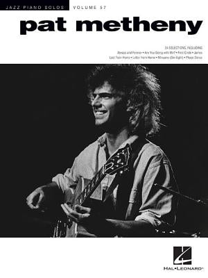 Pat Metheny: Jazz Piano Solos Series Volume 57 by Metheny, Pat