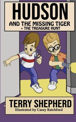 Hudson and the Missing Tiger: + The Treasure Hunt by Ratchford, Casey