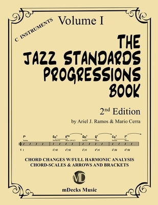 The Jazz Standards Progressions Book Vol. 1: Chord Changes with full Harmonic Analysis, Chord-scales and Arrows & Brackets by Cerra, Mario