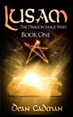 Lusam: The Dragon Mage Wars by Cadman, Dean