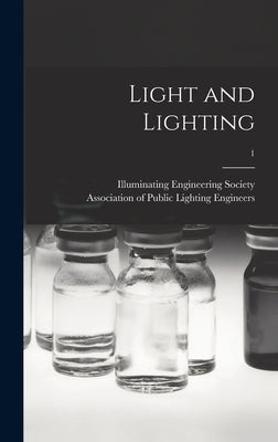 Light and Lighting; 1 by Illuminating Engineering Society