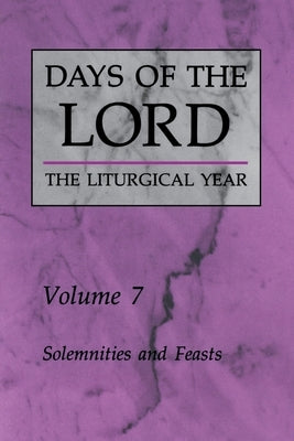 Days of the Lord: Volume 7: Solemnities and Feasts Volume 7 by Various 1.