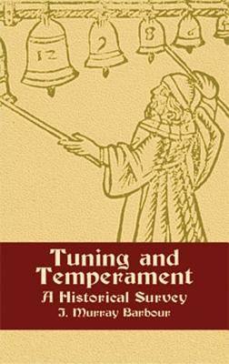 Tuning and Temperament: A Historical Survey by Barbour, J. Murray