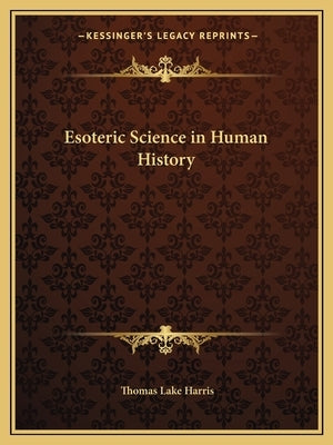 Esoteric Science in Human History by Harris, Thomas Lake