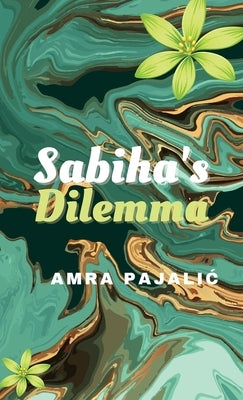 Sabiha's Dilemma by Pajalic, Amra