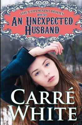 An Unexpected Husband by White, Carre