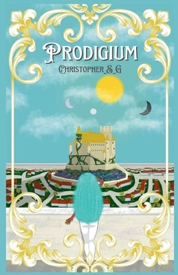 Prodigium (Twelve Tomes, Book One) by S. G., Christopher