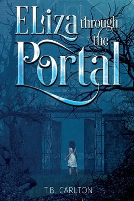 Eliza Through the Portal by Carlton, T. B.