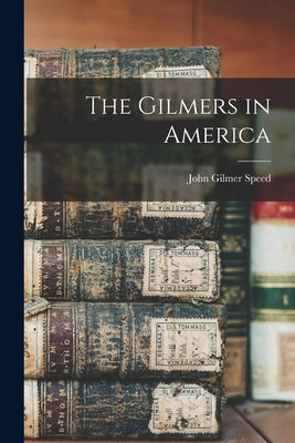 The Gilmers in America by Speed, John Gilmer