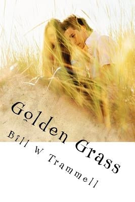 Golden Grass by Trammell, Bill W.