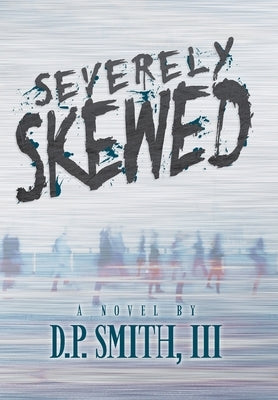 Severely Skewed by Smith, D. P., III