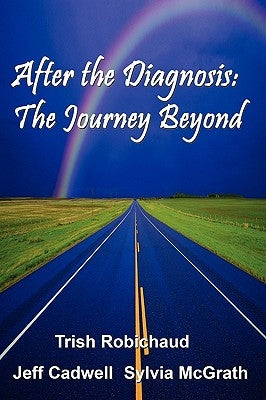 After The Diagnosis: The Journey Beyond by Robichaud, Trish