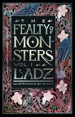 The Fealty of Monsters: Volume 1 by Ladz