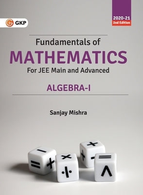 Fundamentals of Mathematics - Algebra - I 2e by Mishra, Sanjay