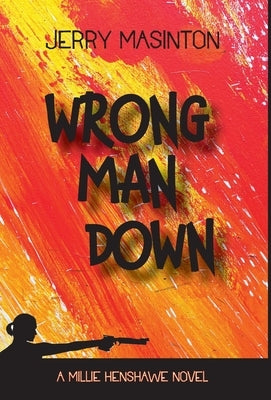 Wrong Man Down: A Millie Henshawe Novel by Masinton, Jerry