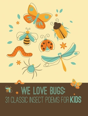 We Love Bugs: Classic Poems for Children of All Ages by Lee, Calee M.