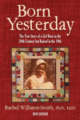 Born Yesterday - New Edition: The True Story of a Girl Born in the 20th Century but Raised in the 19th by Williams-Smith, Rachel