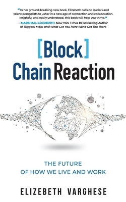 [Block]Chain Reaction: The Future of How We Live and Work by Varghese, Elizebeth