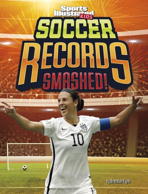 Soccer Records Smashed! by Flynn, Brendan