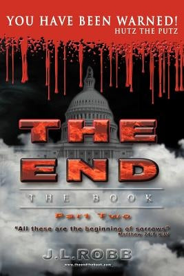 The End the Book: Part Two You Have Been Warned by Robb, J. L.