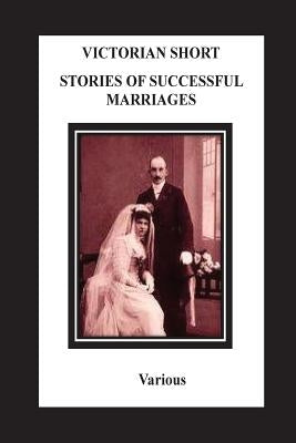 Victorian Short Stories Stories Of Successful Marriages by Hardy, Thomas