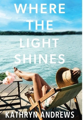 Where the Light Shines by Andrews, Kathryn