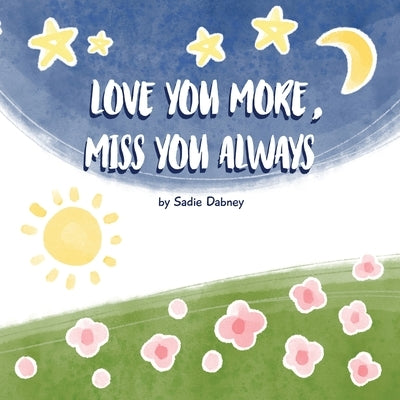 Love You More, Miss You Always by Dabney, Sadie