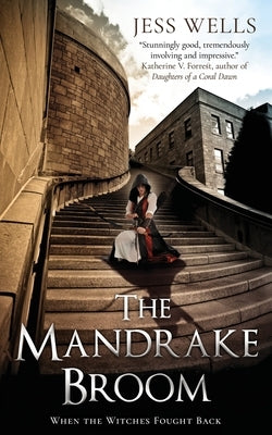 The Mandrake Broom: When the witches fought back by Wells, Jess