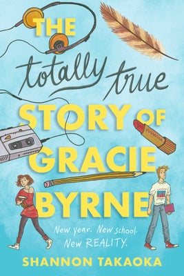 The Totally True Story of Gracie Byrne by Takaoka, Shannon