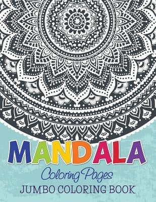 Mandala Coloring Pages (Jumbo Coloring Book) by Speedy Publishing LLC