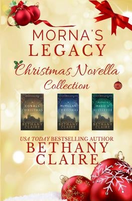 Morna's Legacy Christmas Novella Collection: Scottish Time Travel Romance Christmas Novellas by Claire, Bethany