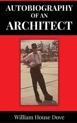 Autobiography of an Architect by Dove, William House