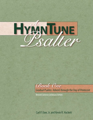 A Hymntune Psalter, Book One Revised Common Lectionary Edition: Gradual Psalms: Advent Through the Day of Pentecost by Hackett, Kevin R.