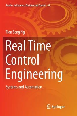 Real Time Control Engineering: Systems and Automation by Ng, Tian Seng