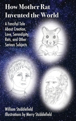 How Mother Rat Invented The World by Stubblefield, William