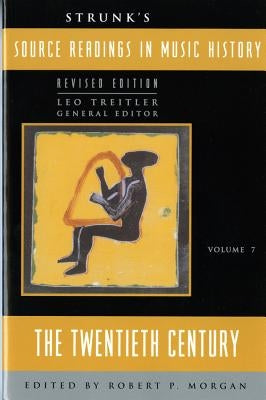 Strunk's Source Readings in Music History: The Twentieth Century by Treitler, Leo