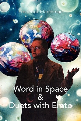 Word in Space & Duets with Erato by Marchman, Frederick