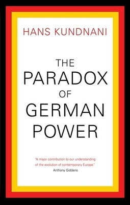 Paradox of German Power by Kundnani, Hans