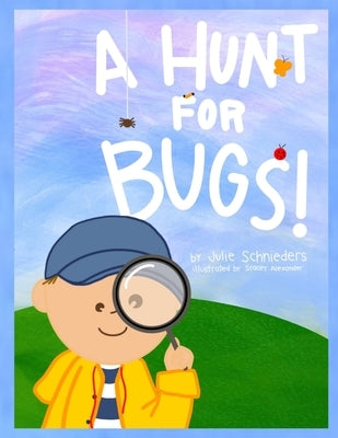 A Hunt for Bugs! by Schnieders, Julie