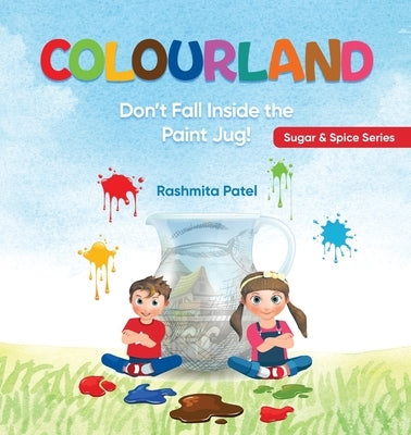 Colourland: Don't Fall inside the Paint Jug! by Patel, Rashmita