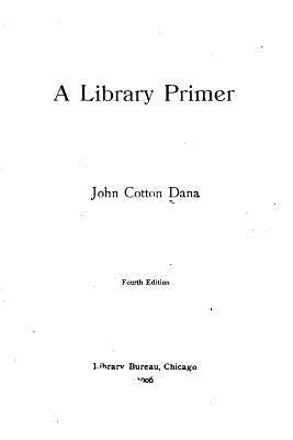 A library primer by Dana, John Cotton