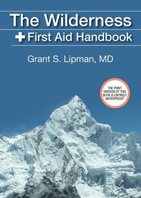 The Wilderness First Aid Handbook by Lipman, Grant S.