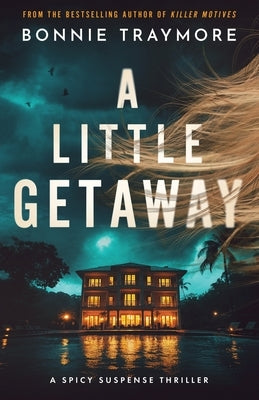 A Little Getaway: A Spicy Suspense Thriller by Traymore, Bonnie