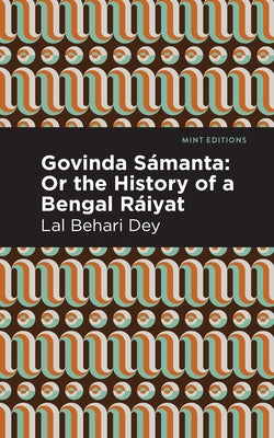 Govinda S?manta: Or the History of a Bengal R?iyat by Dey, Lal Behari