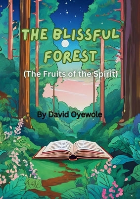 The Blissful Forest by Oyewole, David