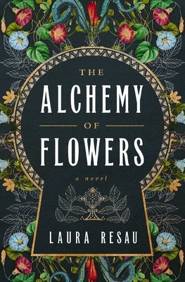 The Alchemy of Flowers by Resau, Laura