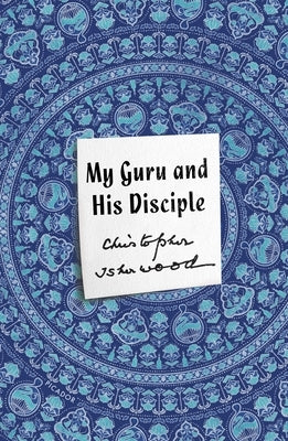 My Guru and His Disciple by Isherwood, Christopher